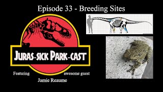 Episode 33  Breeding Sites JurasSick ParkCast [upl. by Silra]