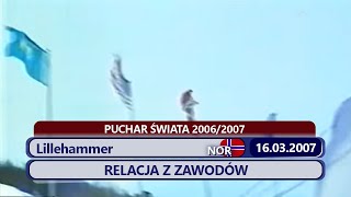 PŚ Lillehammer 16032007  relacja z zawodów [upl. by Arbmahs]