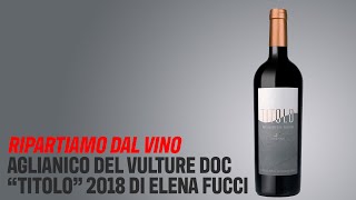 Ripartiamo del vino Aglianico del Vulture Doc “Titolo” 2018 di Elena Fucci [upl. by Wey]