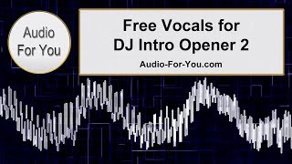 Free Vocals for DJ Intro Opener 2 [upl. by Ames998]