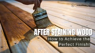 After Staining Wood How to Achieve the Perfect Finish [upl. by Collyer]