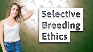 Can we do selective breeding in humans [upl. by Anoval]