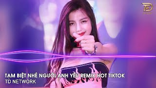 Tạm Biệt Nhé Người Anh Yêu Remix Kaisoul TD Mix  Thay Lòng Remix Hót Trend Tiktok 2023 [upl. by Nageek645]