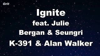 Ignite feat Julie Bergan amp Seungri  K391 amp Alan Walker Karaoke 【No Guide Melody】 Instrumental [upl. by Neisa535]