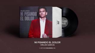 Virlan Garcia  Ni Pisando El Dolor Official Audio [upl. by Oeak]