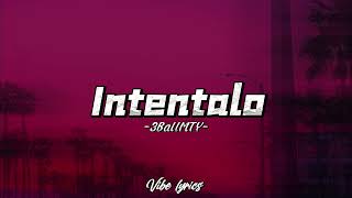 3BallMTY  Intentalo FtElbebeto Ft Amerrica Sierra LetraLyrics [upl. by Gorden519]