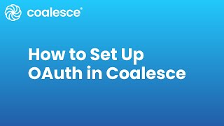 How to Set Up OAuth In Coalesce [upl. by Nnayt737]