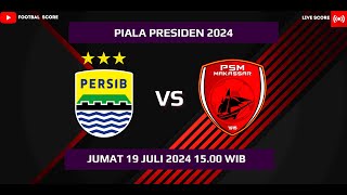 LIVE SCORE Piala Presiden 2024  PERSIB BANDUNG VS PSM MAKASSAR [upl. by Ialda]