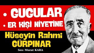 quotEr Kişi Niyetinequot quotGugularquot Hüseyin Rahmi Gürpınar Sesli Kitap Dinle [upl. by Hatnamas251]