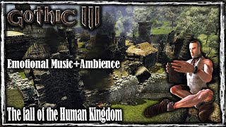 The fall of the Human Kingdom  Gothic 3 Emotional Music Mix  Music amp Ambience World [upl. by Dyoll]