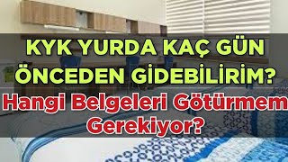 KYK YURDA KAÇ GÜN ÖNCEDEN GİDEBİLİRİM HANGİ BELGELERİ GÖTÜRMELİYİM [upl. by Smitt966]