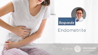 Endometrite como tratar a inflamação do endométrio  Dr João Responde [upl. by Nosremaj]