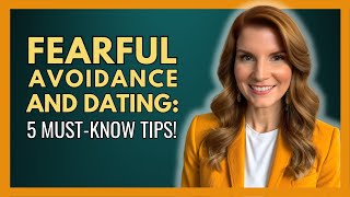 FearfulAvoidant Attachment and Dating 5 MustKnow Tips [upl. by Brawley]