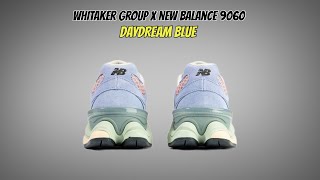 Whitaker Group x New Balance 9060 DAYDREAM BLUE [upl. by Andromada]