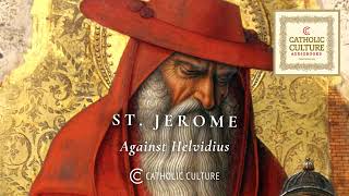 St Jerome  Against Helvidius On the Perpetual Virginity of Mary  Catholic Culture Audiobooks [upl. by Leblanc]