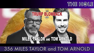 The Hole 356 Trump Blowback with Tom Arnold and Miles Taylor [upl. by Animor835]