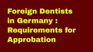 Foreign Dentist in Germany Requirements for Approbation [upl. by Wall]