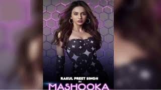 MASHOOKA  song full official video RAKUL PREET SINGH  ASEES KAUR DEV NEGI [upl. by Vigen]