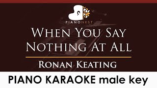 Ronan Keating  When You Say Nothing At All  Male  Original Key Piano Karaoke Instrumental [upl. by Nordgren]