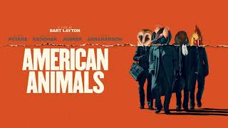 American Animals Movie Score Suite  Anne Nikitin 2018 [upl. by Henderson]