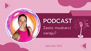 Zasto muskarci varaju Da li je vernost mit  PODCAST AKADEMIJA ZA ZENE epizoda 003 [upl. by Ronacin]