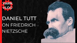 Varn Vlog Daniel Tutt Interrogates Nietzsche [upl. by Rumney]