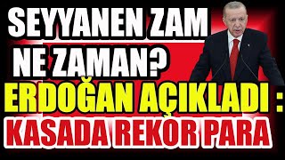 Seyyanen Zam Ne Zaman Erdoğan Açıkladı  Kasada Rekor Para [upl. by Barsky]