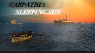 Carpathia The Hero Of The Titanic  SLEEPING SUN [upl. by Assenab]