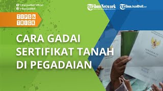 Syaratnya Mudah Tanpa Ribet Begini Cara Gadai Sertifikat Tanah di Pegadaian Cukup Siapkan Hal Ini [upl. by Aro83]