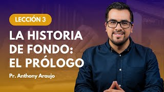 📖 Lección 3 La historia de fondo El Prólogo  Pr Anthony Araujo [upl. by Aikkan]