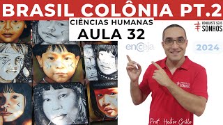 AULA 32  CIÊNCIAS HUMANAS  BRASIL COLÔNIA PT2  ENCCEJA 2024  ENSINO MÉDIO E FUNDAMENTAL [upl. by Ysabel]