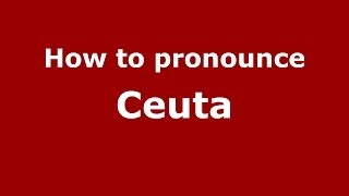 How to pronounce Ceuta ArabicMorocco  PronounceNamescom [upl. by Pyotr310]