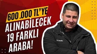 600000 TLye Alınabilecek 19 Farklı Araba  2024  Otomobil Günlüklerim [upl. by Kori]