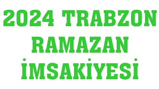 2024 Trabzon Ramazan İmsakiyesi  İftar Saatleri Sahur Vakti [upl. by Trow]