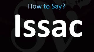 How to Pronounce Issac CORRECTLY [upl. by Esahc]