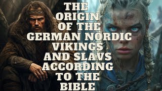 THE BIBLICAL ORIGIN OF THE GERMAN AND NORSE VIKING [upl. by Ammamaria]