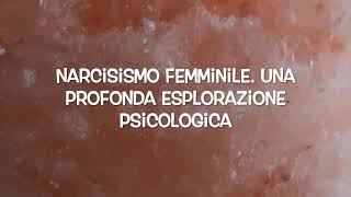 Narcisismo Femminile Una Profonda Esplorazione Psicologica [upl. by Featherstone902]