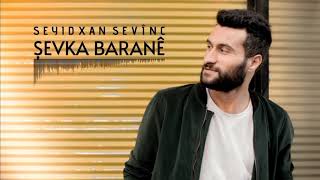 Şevka Baranê  Seyidxan Sevinç [upl. by Mel]