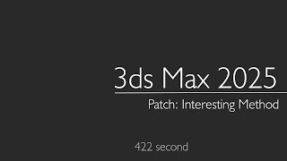 3ds Max 2025 Patch Interesting Method [upl. by Jana]