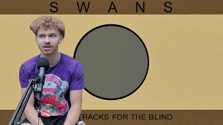 Swans  Soundtracks For The Blind REACTIONREVIEW [upl. by Bess229]