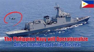 THE PHILIPPINE NAVY WILL OPERATIONALIZE ANTISUBMARINE CAPABILITIES THIS YEAR [upl. by Nial]