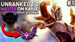 EDUCATIONAL Unranked to Master on KAYLE  How To Carry with Kayle Episode 1 [upl. by Kiona]