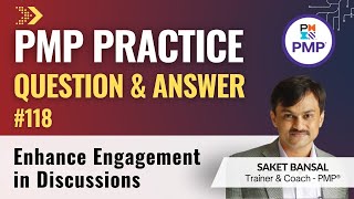 PMP Exam Practice Question and Answer 118  Enhance Engagement in Discussions [upl. by Akirehc151]