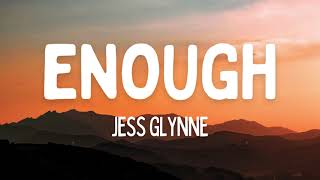 Jess Glynne  Enough Lyrics [upl. by Mogerly213]