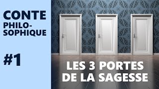 Conte Philosophique 1  LES 3 PORTES DE LA SAGESSE conte pour les petits et les grands enfants [upl. by Eidde]