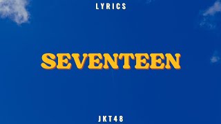 SEVENTEEN  JKT48  LYRICS [upl. by Ahilam]