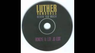 Luther Vandross Never Too Much Bondye amp Lee Jo Edit [upl. by Eelyram993]