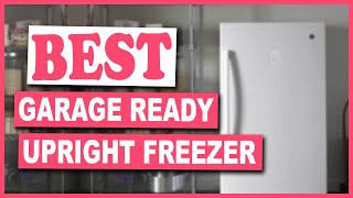 Best Garage Ready Upright Freezer That Are Worth Your Money  Best Upright Freezer for Garage 2022 [upl. by Francyne137]