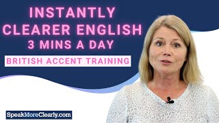 Speak More Clearly Instantly  British Accent Training 3 mins a day [upl. by Enelyw]