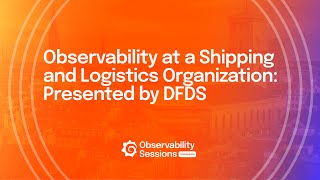 Navigating Observability at a Shipping and Logistics Company  DFDS  Grafana [upl. by Studner]